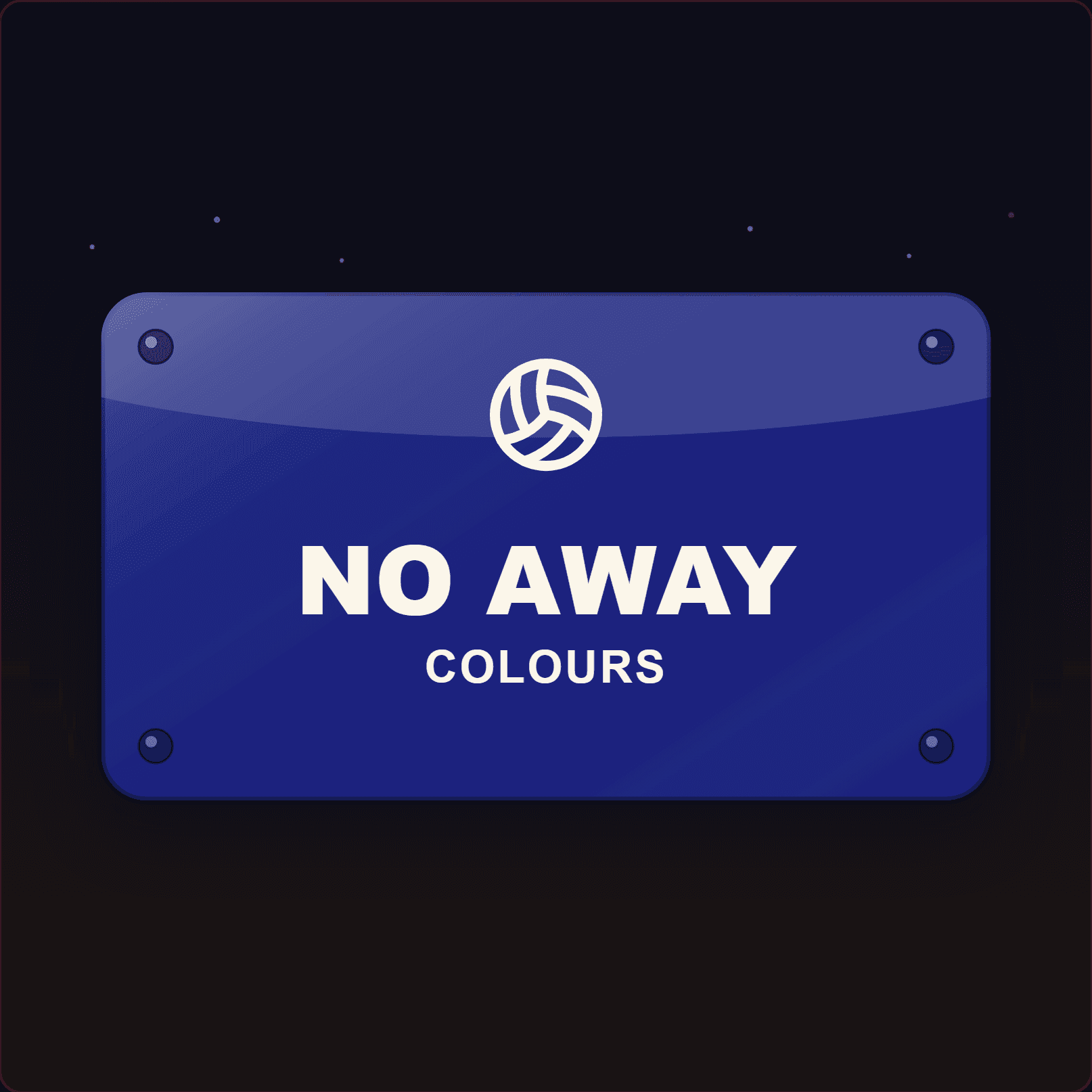 No Away Colours Sign — Badge Studio