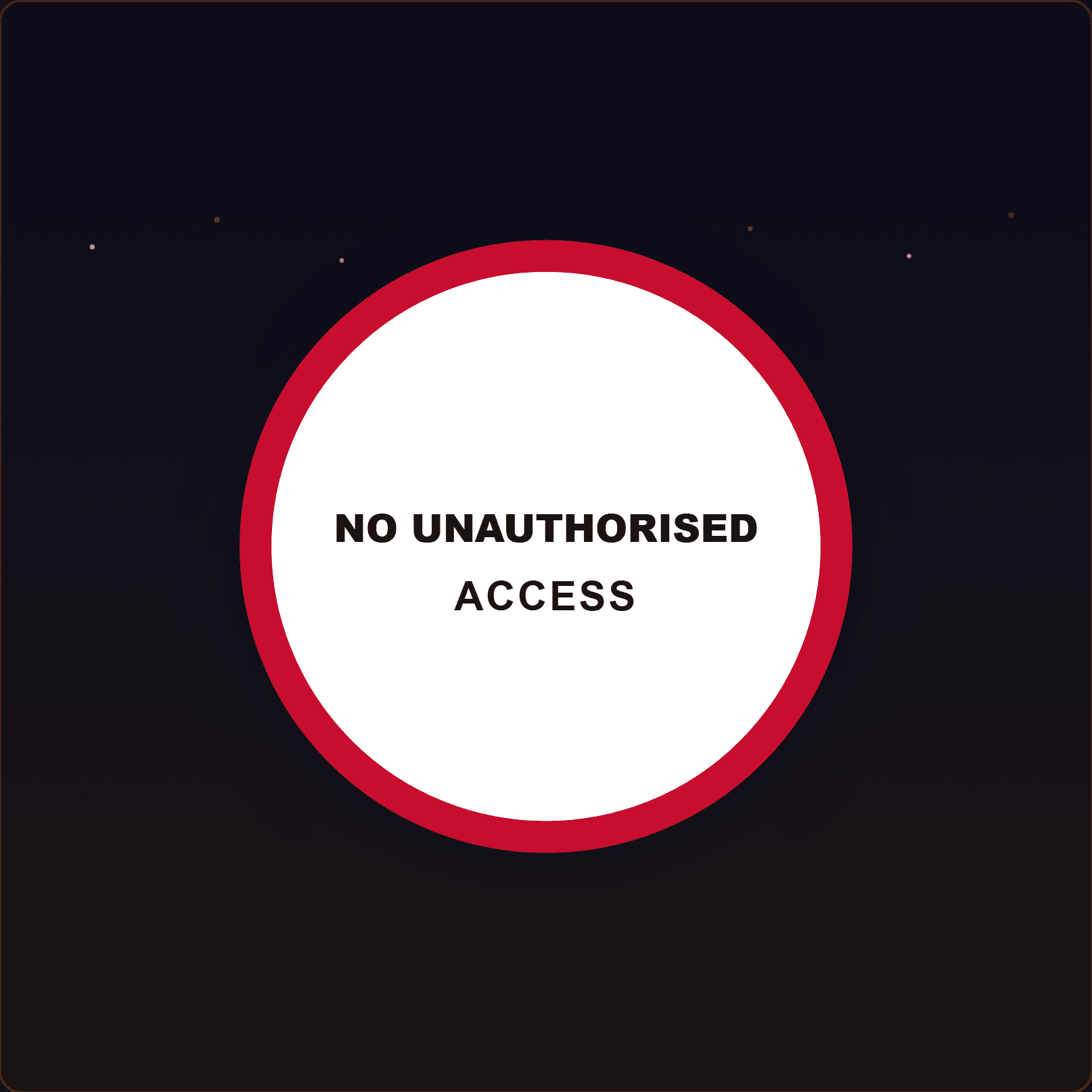 No Unauthorised Access Sign — Badge Studio
