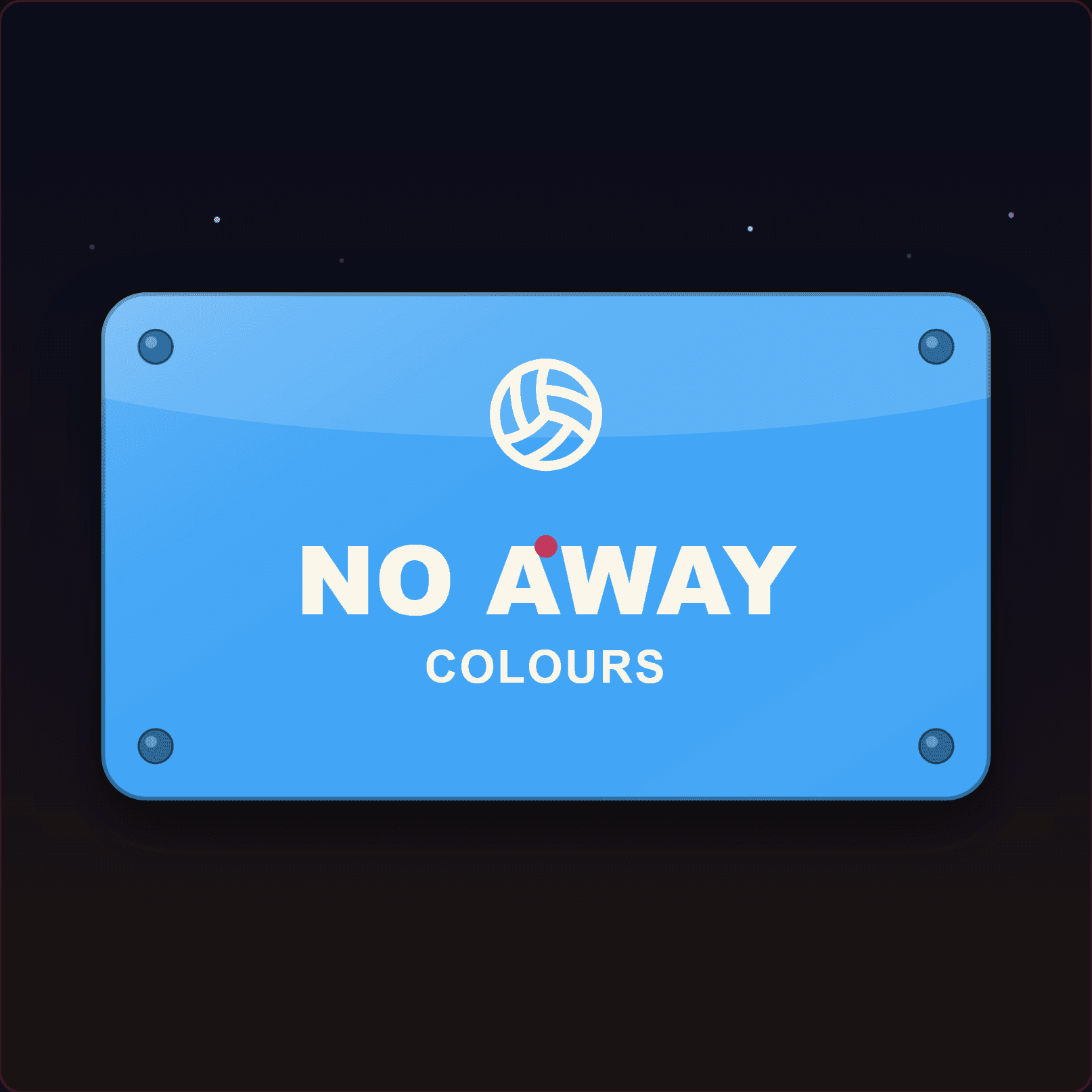 No Away Colours Sign — Badge Studio