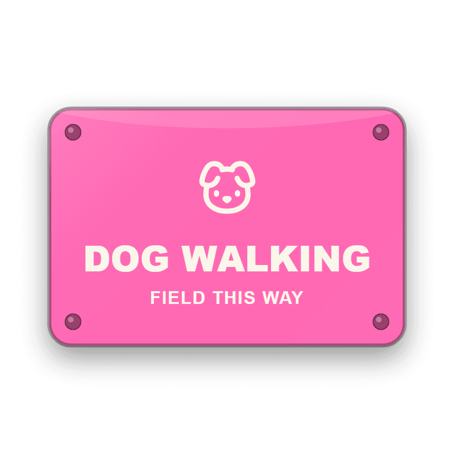 Dog Walking Field Sign — Badge Studio